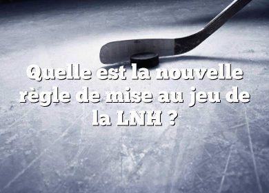 Quelle est la nouvelle règle de mise au jeu de la LNH ?